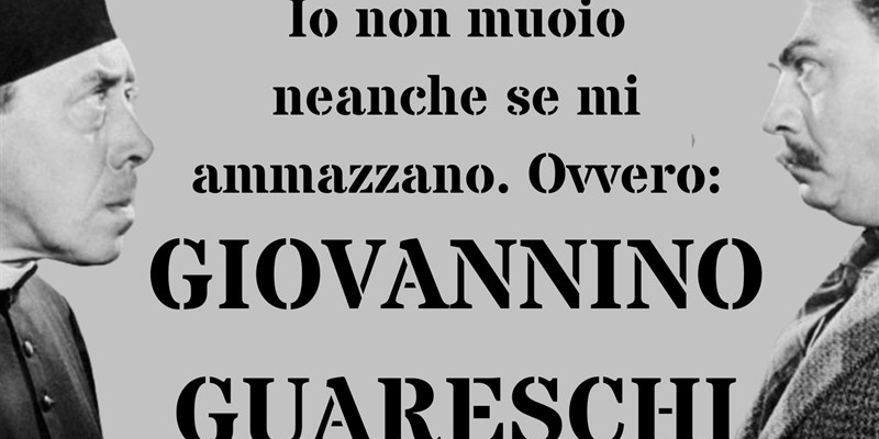 Giovannino Guareschi, Splendido Novecento: Io non muoio neanche se mi ammazzano