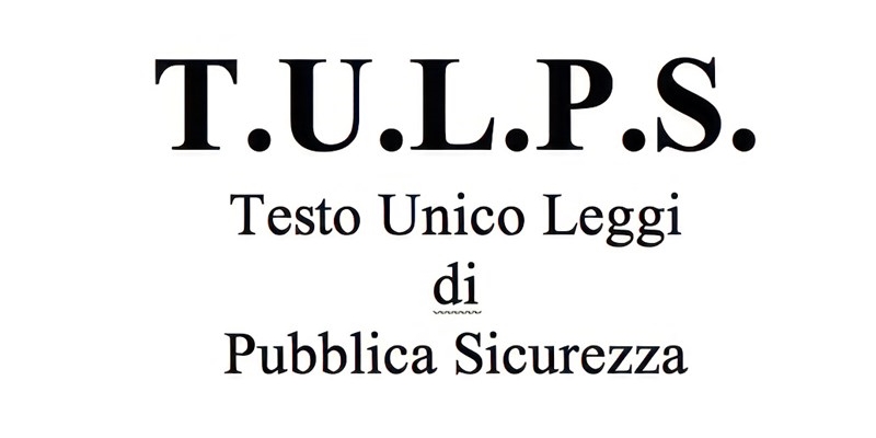 Testo Unico delle Leggi di Pubblica Sicurezza